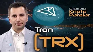 Tron (TRX) Hakkında Bilmeniz Gereken Her Şey - 10 Soruda Kriptoparalar #24
