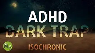 ADHD Intense Relief - Dark Trap Mix with Isochronic Tones