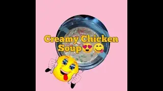 Creamy Chicken Soup (For Academic Purposes Only)