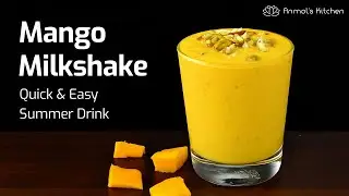 MANGO MILKSHAKE Recipe | Thick & Tasty Fresh Mango Shake | Healthy Summer Drink | AnmolsKitchen