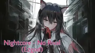 Nightcore - No Rival (Egzod)