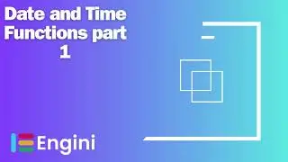 Functions: Date And Time Functions Part 1  | Engini.io