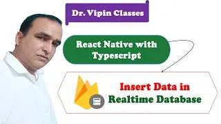 Insert Data in Realtime Database in React Native Typescript #44 Dr Vipin Classes