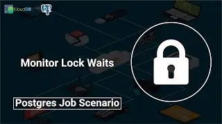 Postgres job scenario - Monitor Lock Waits 