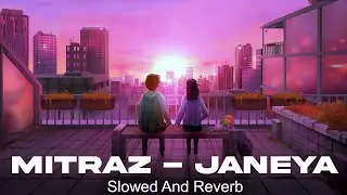 Mitraz - Janeya (Slowed + Reverb) | Neendein