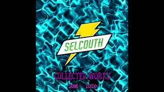 SELCOUTH - COLLECTIVE WORKS 2016-2020