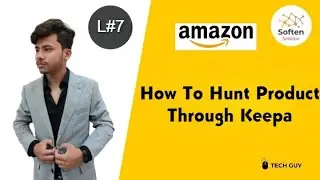 LECTURE 7 | HOW TO HUNT PRODUCT THROUGH KEEPA | URDU / HINDI
