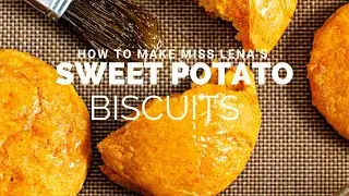 How to Make Miss Lena’s Sweet Potato Biscuits