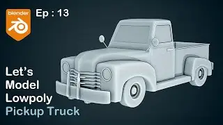 Modeling Low Poly Pickup Truck in Blender | EP:13