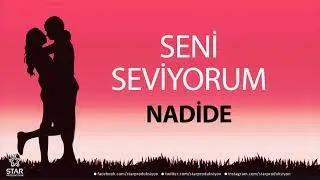 Seni Seviyorum NADİDE - İsme Özel Aşk Şarkısı