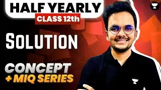 Class 12th Chemistry  | Half Yearly 2024 | Solutions Full Chapter | Concept + MIQs | Shikhar Sir
