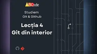 4 Git din interior. Tutorial Git & Github [RO].
