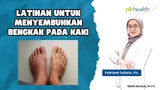 Latihan Untuk Menyembuhkan Bengkak Pada Kaki Dirumah - Fisioterapi