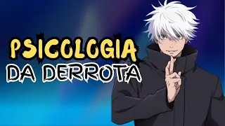 A Psicologia da Derrota: Por que Gojo PRECISAVA Perder