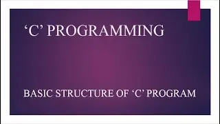 Basic structure of ‘C’ program I 'C' Programming
