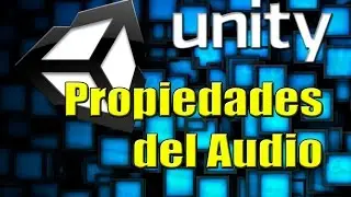 UNITY - Propiedades Audio