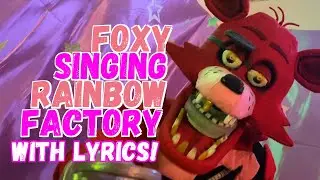 Foxy Singing Rainbow Factory With Lyrics!