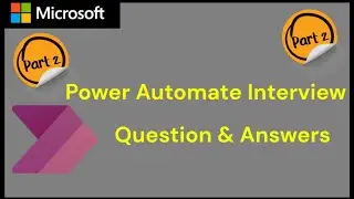 Power Automate Interview Question and Answers Part 2 | Power Automated most asked questions.