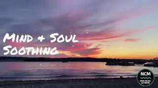 1 hour Deep Sleep, Calming, Relaxing And Soothing Music (Top Relaxing Music, Soothing Music 2021)
