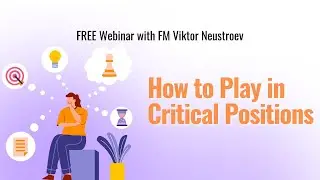 Webinar "How to Play in Critical Positions"