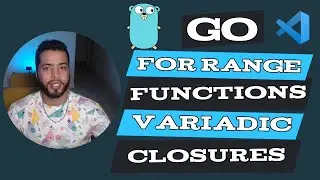 Learning Go - For-Range, Functions, Variadic & Closures #4