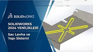 SOLIDWORKS 2024 Sac Levha ve Yapı Sistemi Yenilikleri