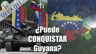 ¿Puede venezuela conquistar Guyana? 11 Motivos a Considerar / Urckari