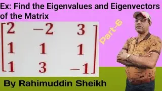 Eigenvalues and Eigenvectors of  Matrices part -6 by Rahimuddin Sheikh
