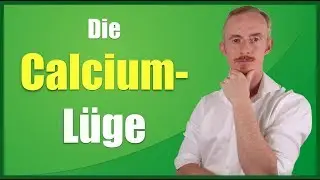 Die Calcium-Lüge