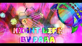 Geometry Dash, Night Life by Para and More 100% (Insane Demon) (Live)