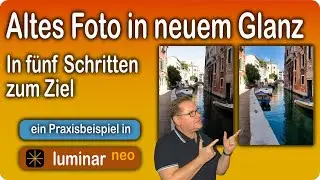 Altes Foto in neuem Glanz mit Luminar Neo