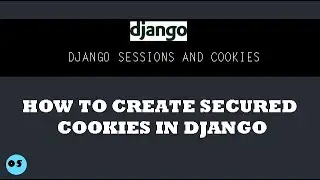 HOW TO CREATE SECURED COOKIES IN DJANGO