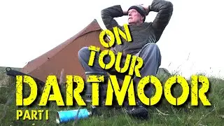 On Tour - Dartmoor - Wild Camping - Part 1