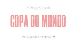 #57 - 60 segundos de Copa do Mundo