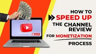 How to Speed Up the Channel Review for Monetization Process (DO THIS!)
