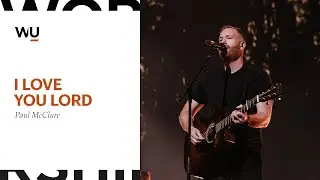 Paul McClure - I Love You Lord | Worship Moment