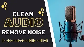 Clean Audio | Remove Background Noise From Audio