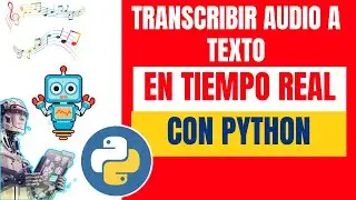 19. CÓMO CONVERTIR AUDIO A TEXTO EN TIEMPO REAL CON PYTHON: UNA GUÍA PRÁCTICA
