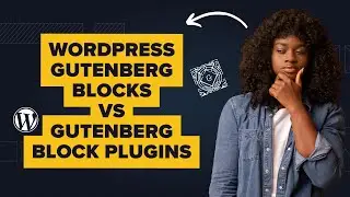 WordPress Gutenberg Blocks vs Gutenberg Block Plugins