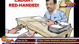 ADDITIONAL COLLECTOR NORTH SABHAJI SHETYE 'CAUGHT RED HANDED' ACCEPTING BRIBE