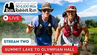 2024 Run Rabbit Run 100 - Stream 2 - Summit Lake to Olympian Hall