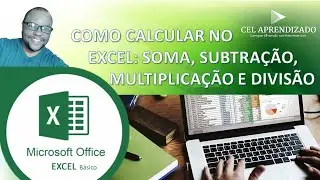 COMO CALCULAR NO EXCEL: SOMA, SUBTRAÇÃO, MULTIPLICAÇÃO E DIVISÃO