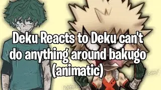 Deku reacts to 