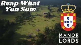 Reap What You Sow - Rebuilding Portugal - Manor Lords - Ep.6
