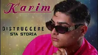 Karim - Distruggere sta storia