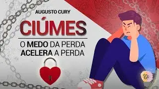 CIÚME | Augusto Cury | Ansiedade