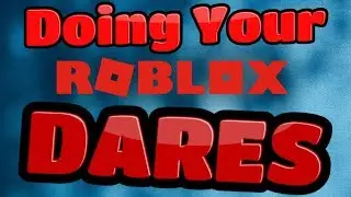 Doing Your ROBLOX Dares!