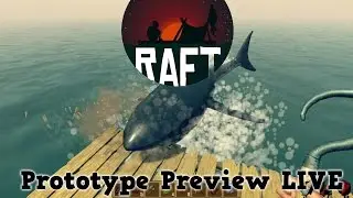 Raft - Prototype Preview LIVE [Recording]