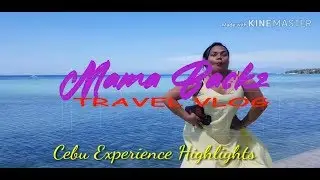 MY CEBU EXPERIENCE HIGHLIGHTS