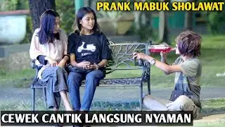 PRANK MABUK SHOLAWAT!! CEWEK CANTIK MALAH NYAMAN
